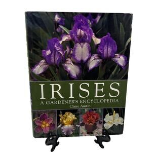 IRISES A Gardener's Encyclopedia by Claire Austin Large Coffee Table Book
